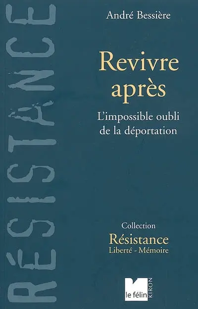 Revivre après : l'impossible oubli de la déportation
