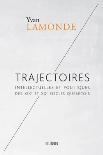 Trajectoires intellectuelles et politiques des XIXe et XXe siècles québécois