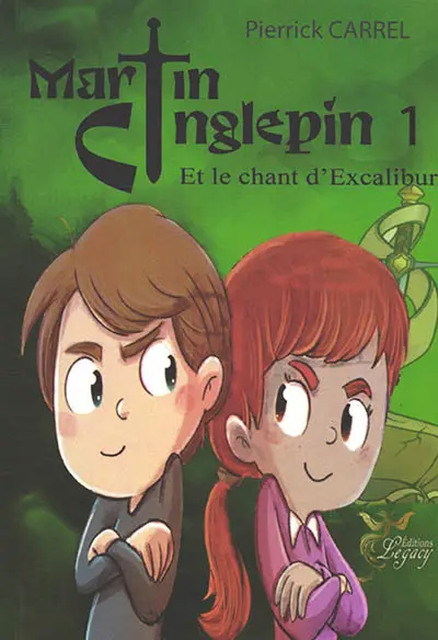 Martin Cinglepin. Vol. 1. Martin Cinglepin et le chant d'Excalibur
