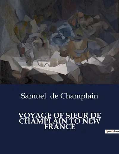 VOYAGE OF SIEUR DE CHAMPLAIN TO NEW FRANCE : Charting New Worlds : The Legacy of a Pioneer transition