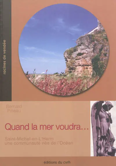 Quand la mer voudra... : Saint-Michel-en-l'Herm : une communauté née de l'océan