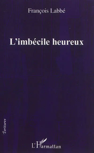 L'imbécile heureux