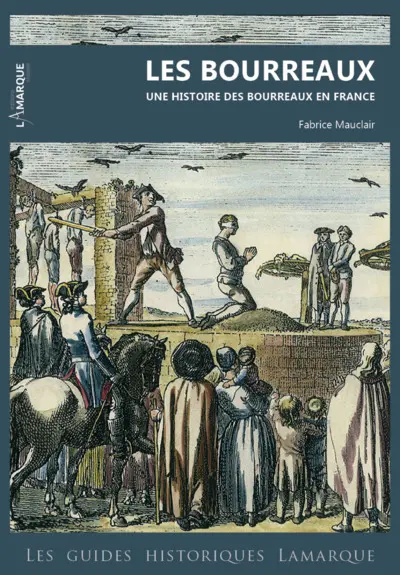 Les bourreaux : une histoire des bourreaux en France