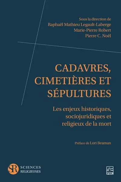 Cadavres, cimetières et sépultures : Les enjeux historiques, sociojuridiques et religieux de la mort