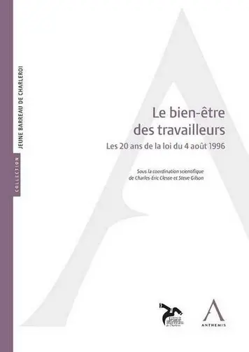 Le bien-être des travailleurs : les 20 ans de la loi du 4 août 1996 : actes de colloque du 20 octobre 2016