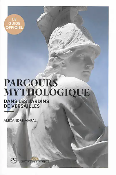 Parcours mythologique dans les jardins de Versailles : le guide officiel