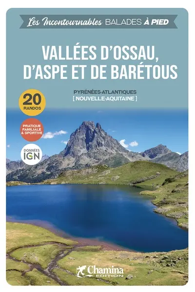 Vallées Ossau, Aspe et de Barétous : Pyrénées-Atlantiques, Nouvelle-Aquitaine : 20 randos
