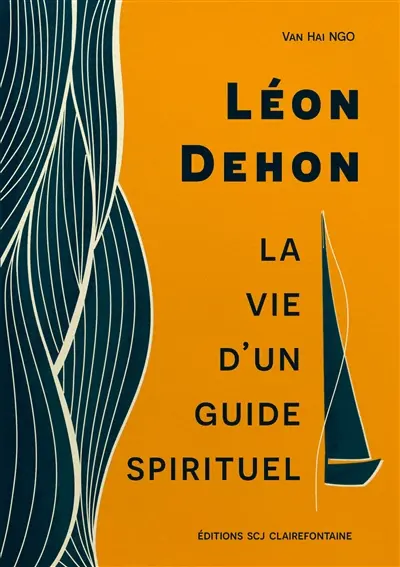 Léon Dehon : La vie d'un guide spirituel