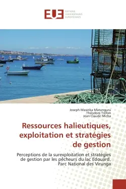 Ressources halieutiques, exploitation et stratégies de gestion : Perceptions de la surexploitation et stratégies de gestion par les pêcheurs du lac Edouard, Parc Nat