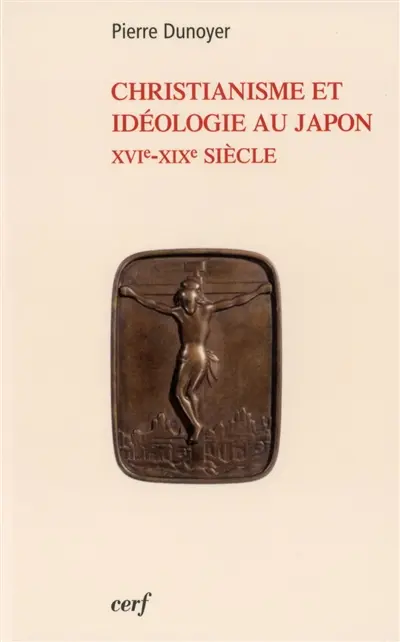 Christianisme et idéologie au Japon, XVIe-XIXe siècles