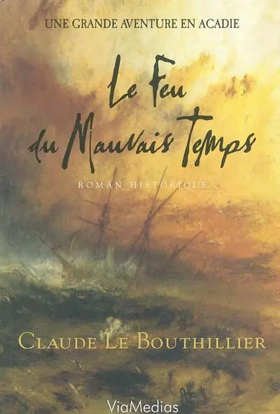 Le feu du mauvais temps : roman historique