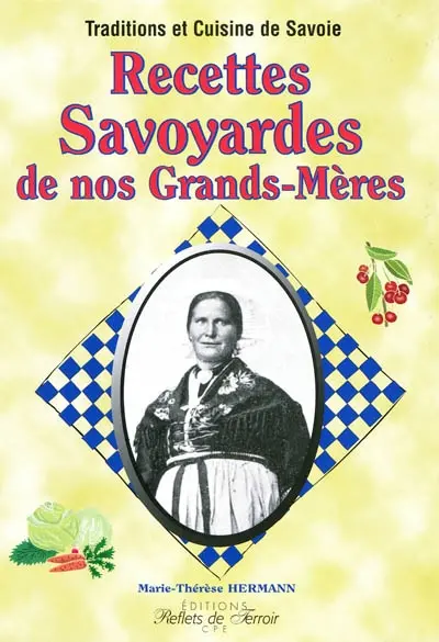 Recettes savoyardes de nos grands-mères : traditions et cuisine de Savoie