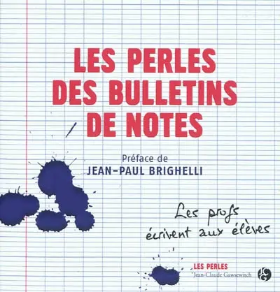 Les perles des bulletins de notes : les profs écrivent aux élèves