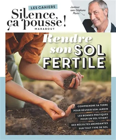 Rendre son sol fertile : jardiner avec Stéphane Marie !