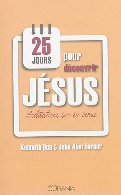 25 jours pour découvrir Jésus : méditations sur sa venue