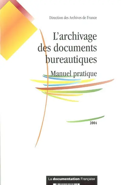 L'archivage des documents bureautiques : manuel pratique