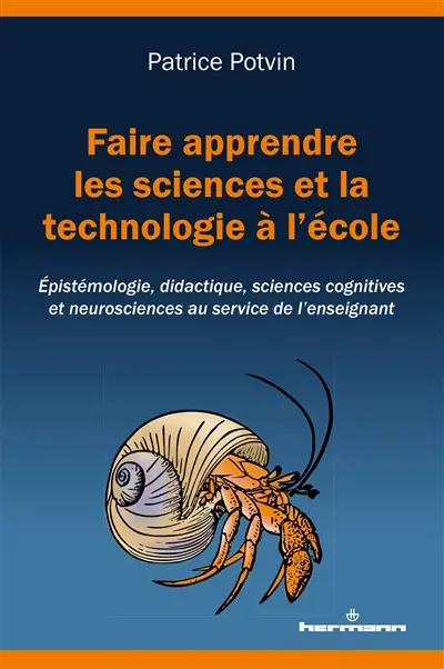 Faire apprendre les sciences et la technologie à l'école : épistémologie, didactique, sciences cognitives et neurosciences au service de l’enseignant