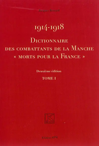 1914-1918 : dictionnaire des combattants de la Manche morts pour la France