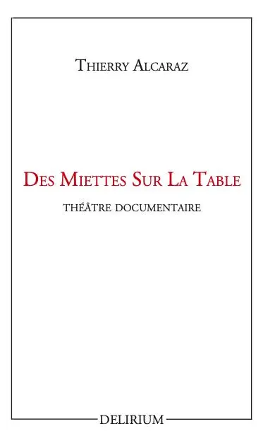 Des miettes sur la table : théâtre documentaire