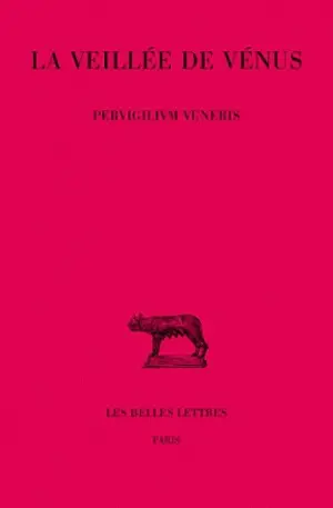 La veillée de Vénus. Pervigilium Veneris