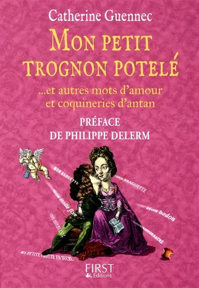 Mon petit trognon potelé... : et autres mots d'amour et coquineries d'antan