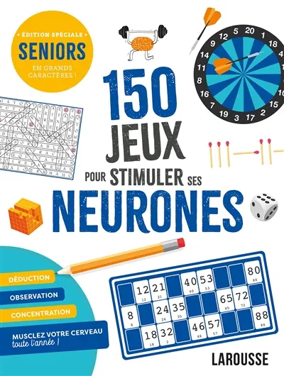 150 jeux pour stimuler ses neurones : seniors, édition spéciale en grands caractères !