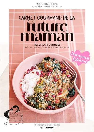 Carnet gourmand de la future maman : recettes & conseils pour une grossesse rayonnante : hormonal kitchen