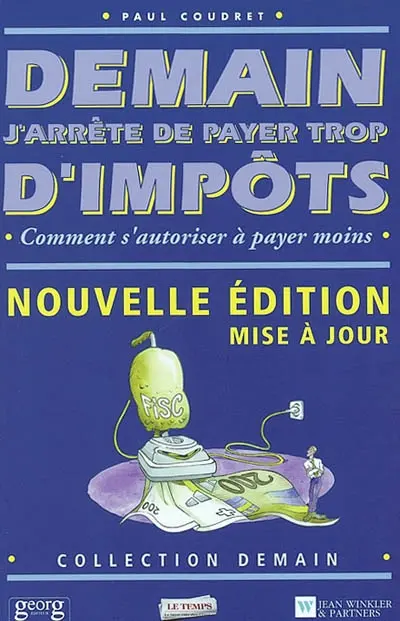 Demain j'arrête de payer trop d'impôts : comment s'autoriser à payer moins