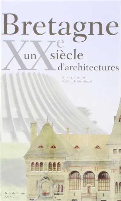 Bretagne, un siècle d'architecture