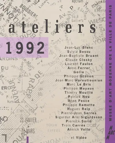 Ateliers 1992 : Jean-Luc Blanc, Sylvia Bossu, Jean-Baptiste Bruant... et une sélection de bandes vidéo : exposition, Paris, Musée d'art moderne, 23 janvier-15 mars 1992