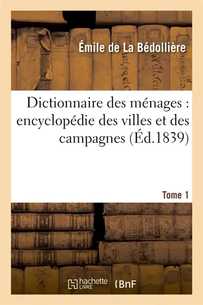 Dictionnaire des ménages : connaissances usuelles, encyclopédie des villes et des campagnes T01
