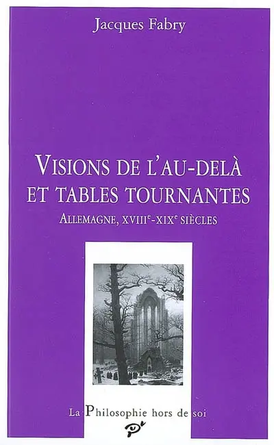 Visions de l'au-delà et tables tournantes : Allemagne, XVIIIe- XIXe siècles