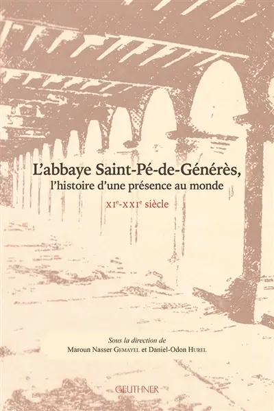 L'abbaye Saint-Pé-de-Générès, l'histoire d'une présence au monde : XIe-XXIe siècle