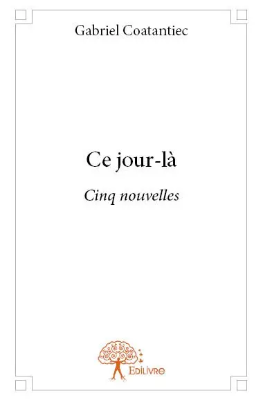 Ce jour là : Cinq nouvelles