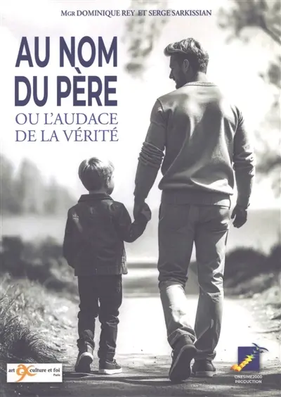 Au nom du père ou L'audace de la vérité