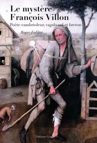Le mystère François Villon : poète-cambrioleur, vagabond et breton