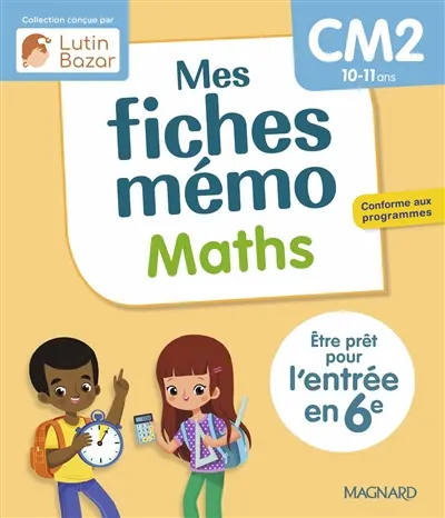Mes fiches mémo : maths, CM2, 10-11 ans : être prêt pour l'entrée en 6e, conforme aux programmes