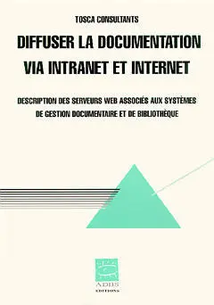 Diffuser la documentation via intranet et Internet : description des serveurs Web associés aux systèmes de gestion documentaire et de bibliothèque