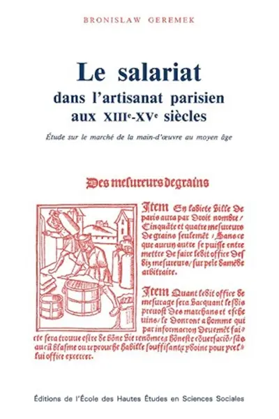 Le salariat dans l'artisanat parisien aux XIIIe-XVe siècles : études sur le marché de la main-d'oeuvre au Moyen Age