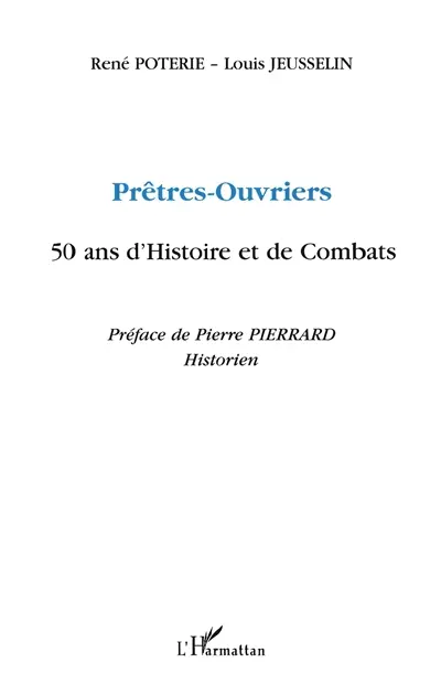 Prêtres-ouvriers : 50 ans d'histoire et de combats