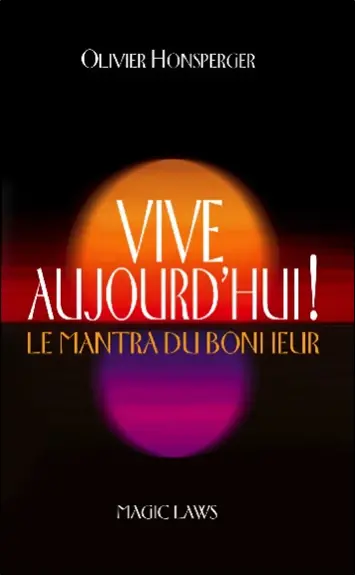 Vive aujourd'hui ! : le mantra du bonheur