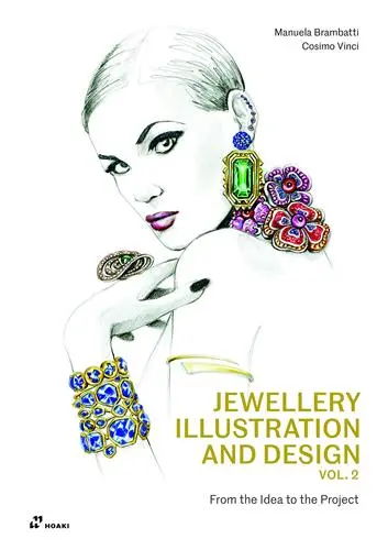 Jewellery Illustration and Design Vol 2. : From the Idea to the Project
