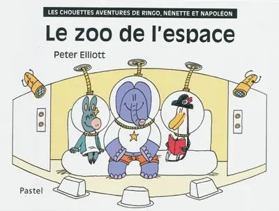 Les chouettes aventures de Ringo, Nénette et Napoléon. Le zoo de l'espace