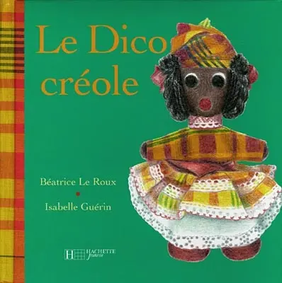 Le dico créole : Guadeloupe, Martinique