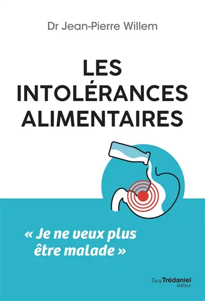 Les intolérances alimentaires : je ne veux plus être malade