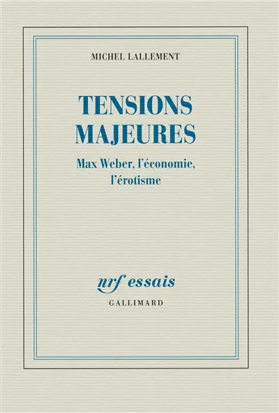 Tensions majeures : Max Weber, l'économie, l'érotisme