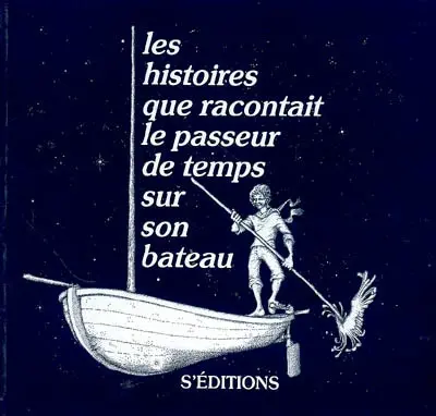Les histoires que racontait le passeur de temps sur son bateau