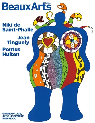 Niki de Saint Phalle, Jean Tinguely, Pontus Hulten : Grand Palais, avec le Centre Pompidou