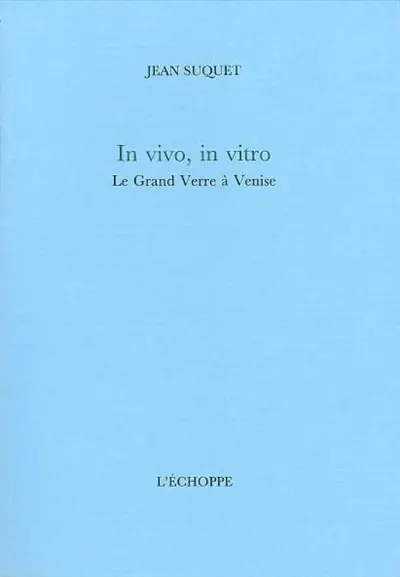 In vivo, in vitro : Le Grand verre à Venise