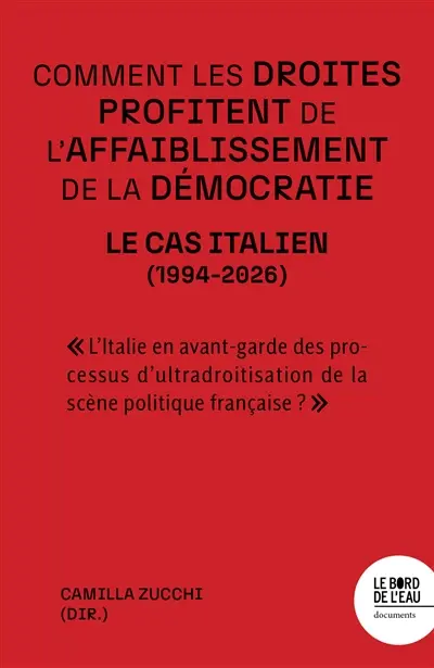 Comment les droites profitent de l'affaiblissement de la démocratie : le cas italien (1994-2026)